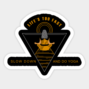 Life is too fast - slow down and do Yoga Sticker